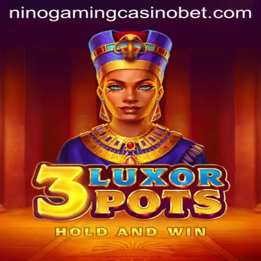 Discover the Excitement of 3LuxorPots at NINO GAMING Casino