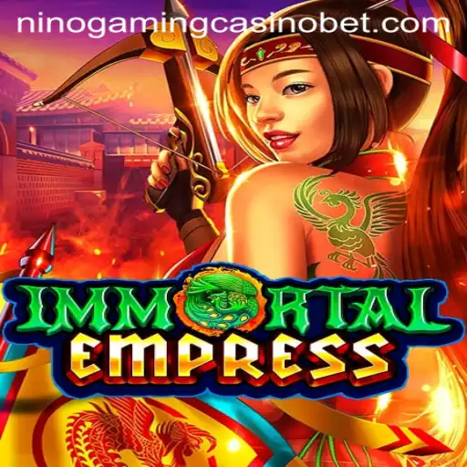 ImmortalEmpress: A Regal Experience in NINO GAMING Casino